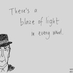 Leonard Cohen: There's a blaze of light in every word.