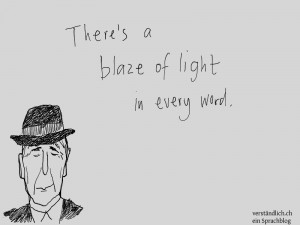 Leonard Cohen: There's a blaze of light in every word.